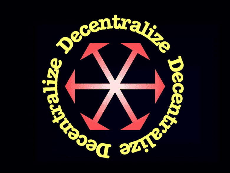 Decentralize! Decentralize!
